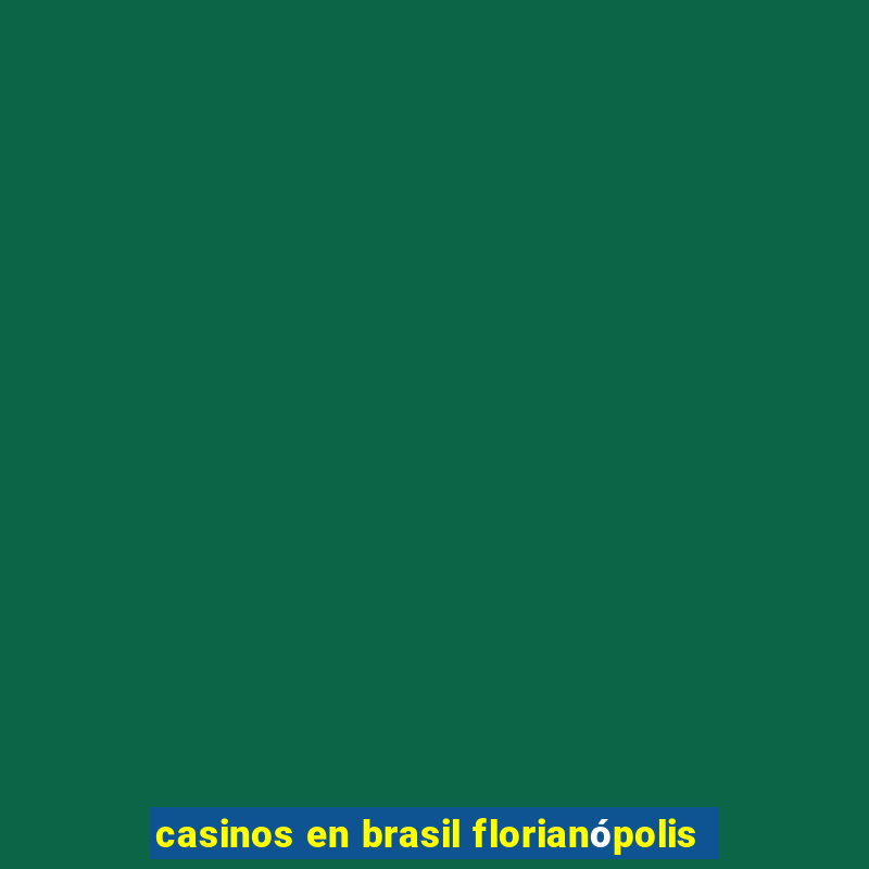 casinos en brasil florianópolis