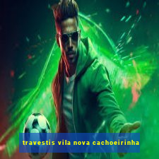 travestis vila nova cachoeirinha