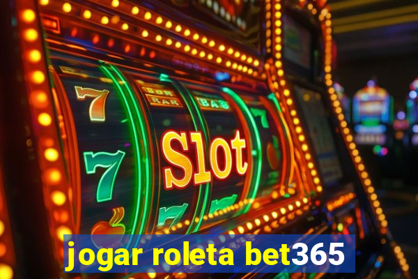 jogar roleta bet365