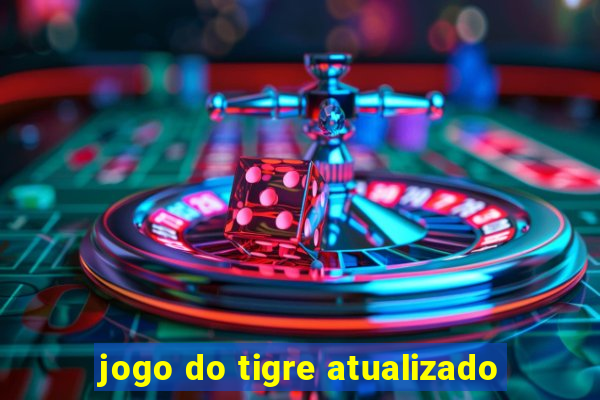 jogo do tigre atualizado