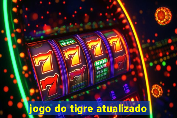 jogo do tigre atualizado