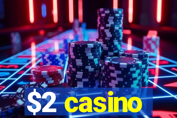 $2 casino