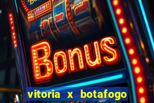 vitoria x botafogo sp futemax