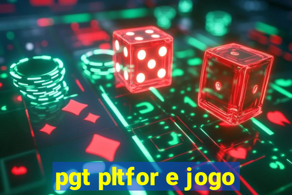 pgt pltfor e jogo