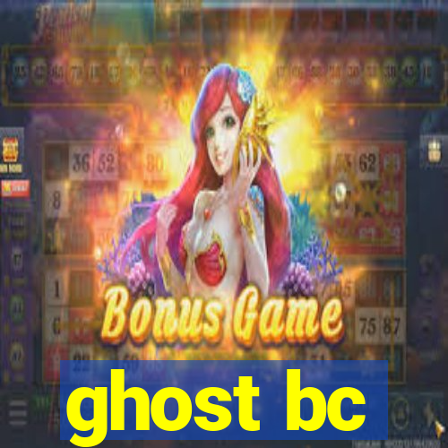 ghost bc