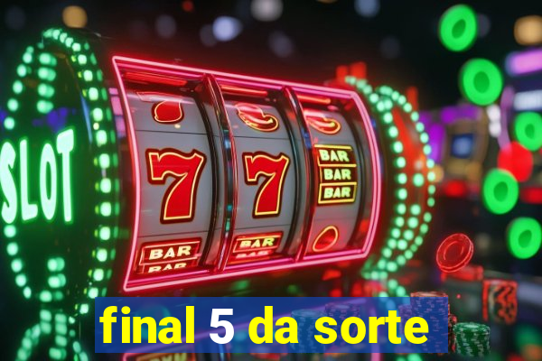 final 5 da sorte