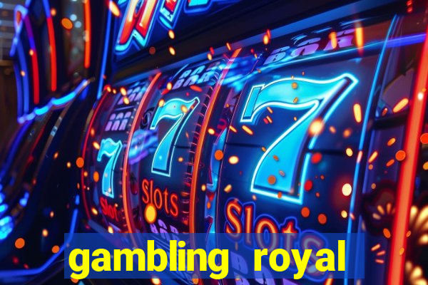 gambling royal palace casino