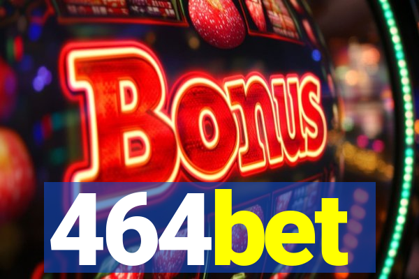 464bet