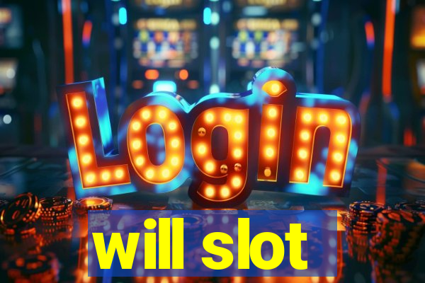 will slot