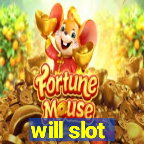 will slot