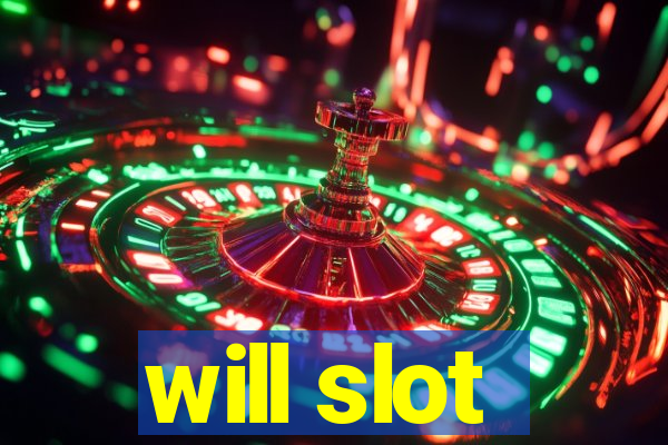 will slot