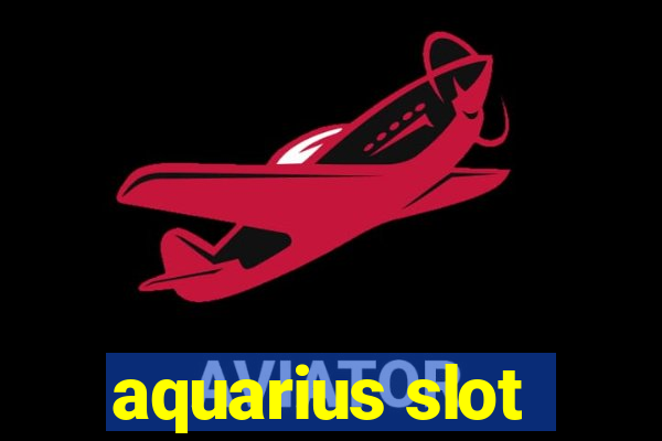 aquarius slot