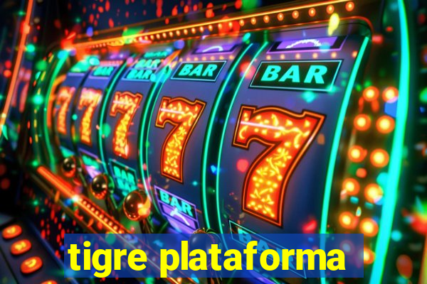 tigre plataforma