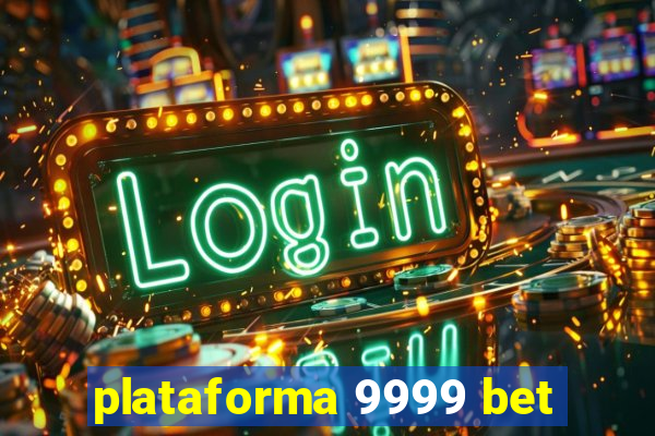 plataforma 9999 bet