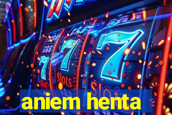 aniem henta