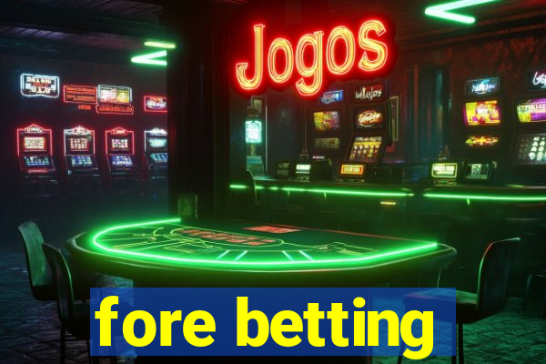 fore betting