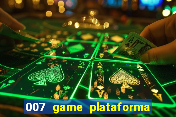 007 game plataforma paga mesmo