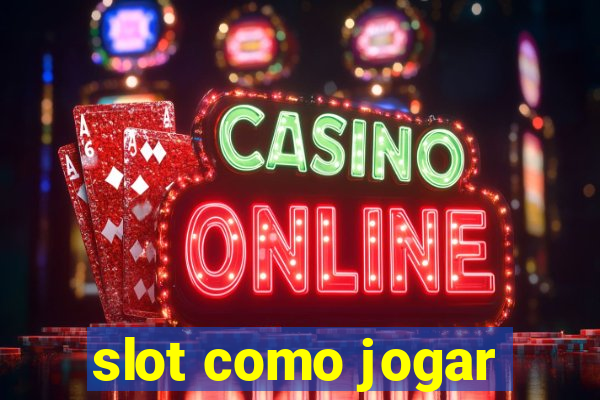 slot como jogar