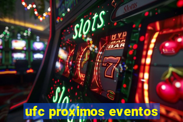 ufc proximos eventos