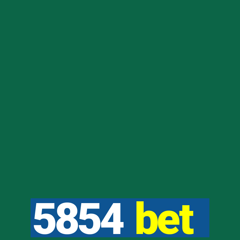 5854 bet