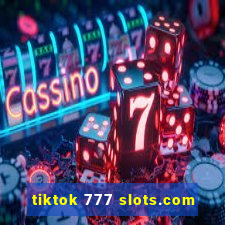 tiktok 777 slots.com