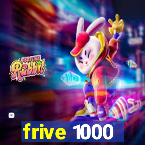 frive 1000