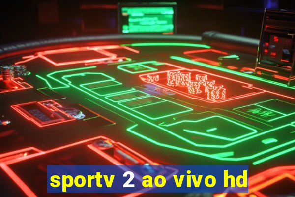 sportv 2 ao vivo hd