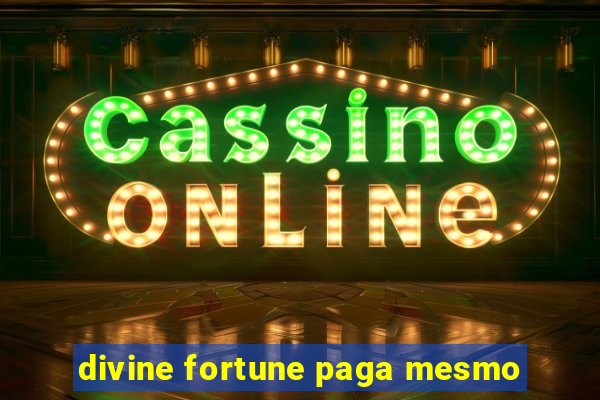 divine fortune paga mesmo