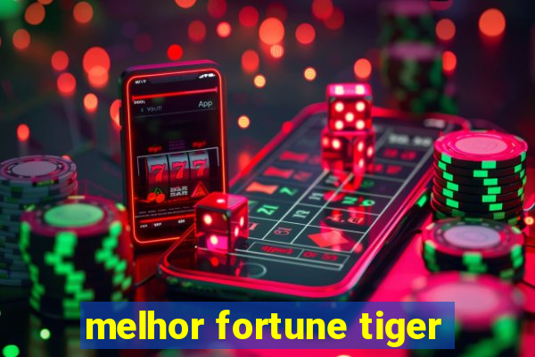 melhor fortune tiger