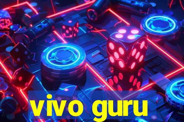 vivo guru