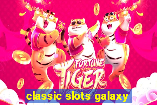 classic slots galaxy