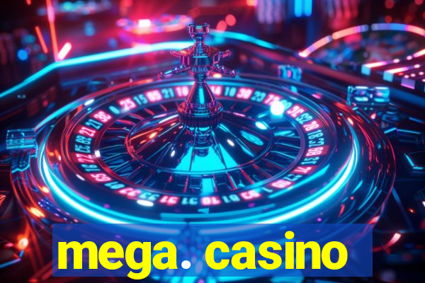 mega. casino