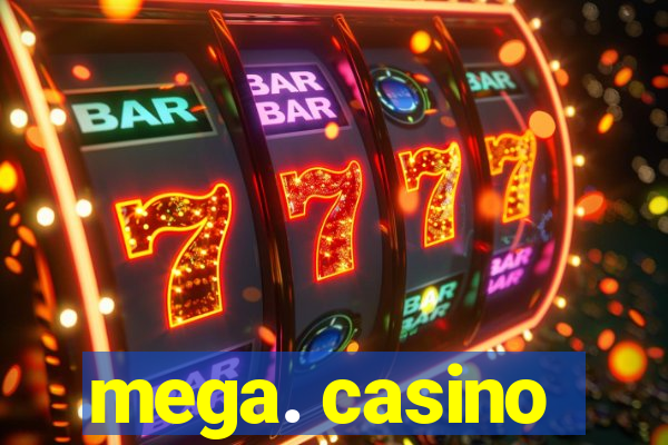 mega. casino