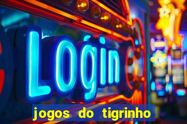 jogos do tigrinho é legalizado