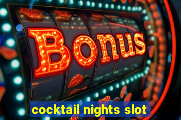 cocktail nights slot