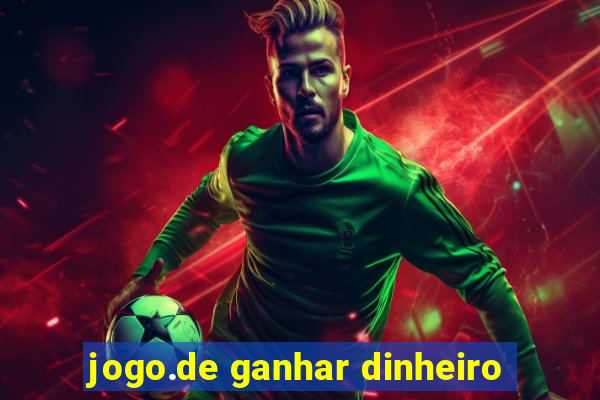 jogo.de ganhar dinheiro