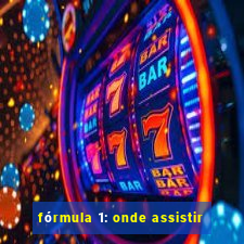 fórmula 1: onde assistir