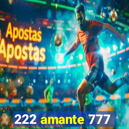 222 amante 777