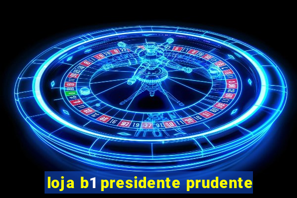 loja b1 presidente prudente