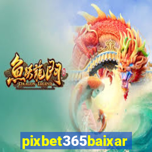 pixbet365baixar