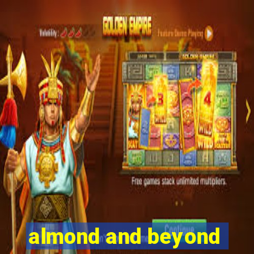 almond and beyond