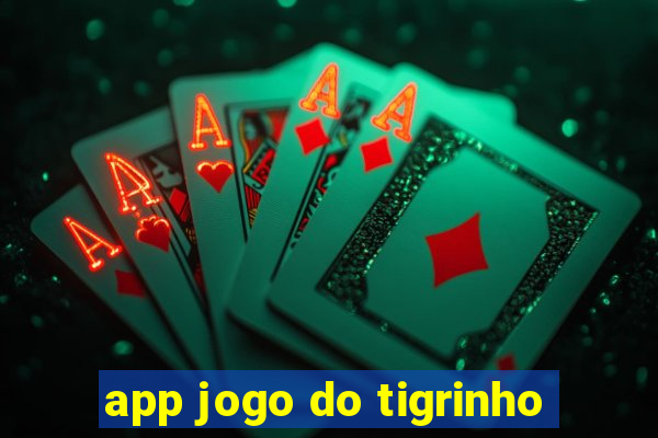 app jogo do tigrinho