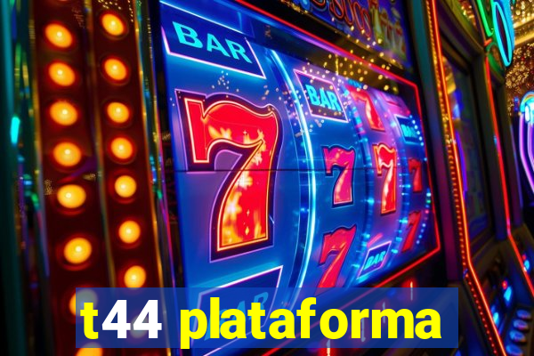 t44 plataforma