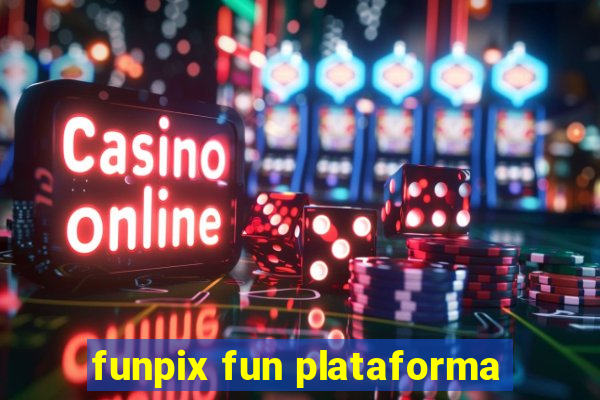 funpix fun plataforma