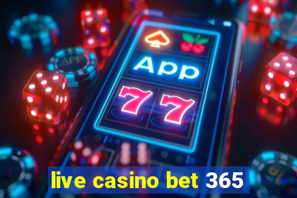 live casino bet 365