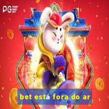 bet está fora do ar