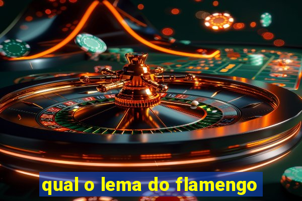 qual o lema do flamengo