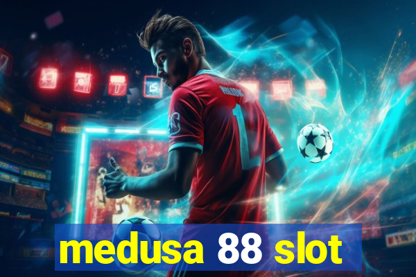 medusa 88 slot