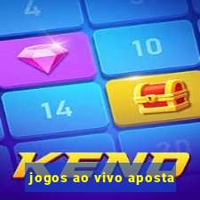 jogos ao vivo aposta