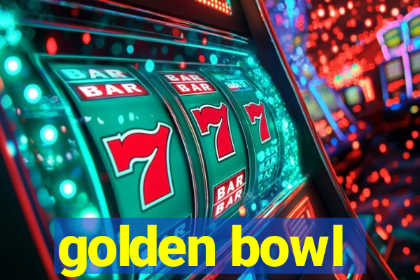 golden bowl